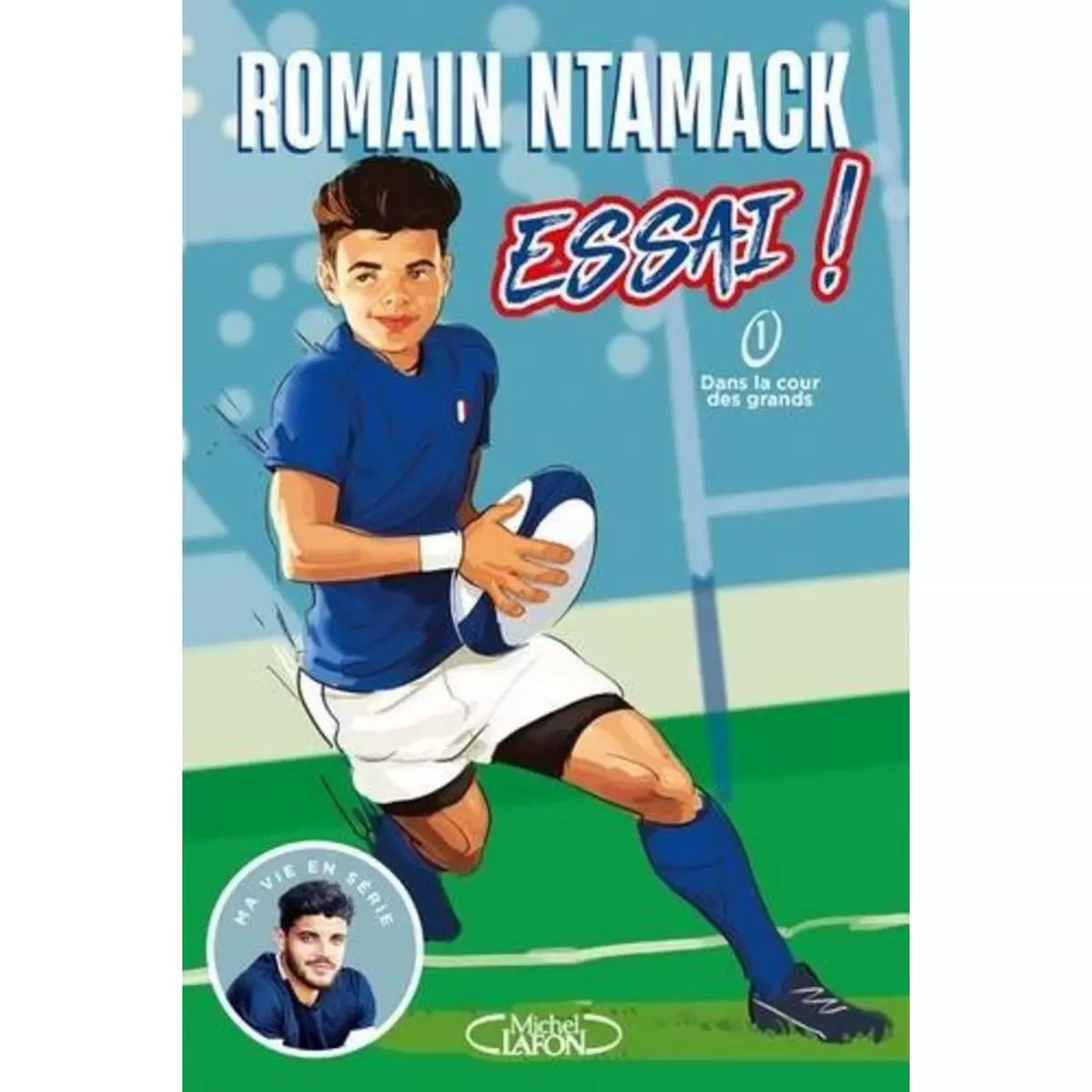 ESSAI ! TOME 1 : DANS LA COUR DES GRANDS, Ntamack Romain