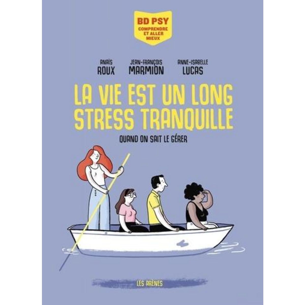 LA VIE EST UN LONG STRESS TRANQUILLE. QUAND ON SAIT LE GERER, Roux Anaïs