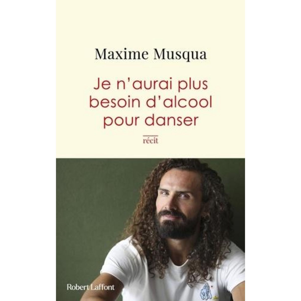 JE N'AURAI PLUS BESOIN D'ALCOOL POUR DANSER, Musqua Maxime