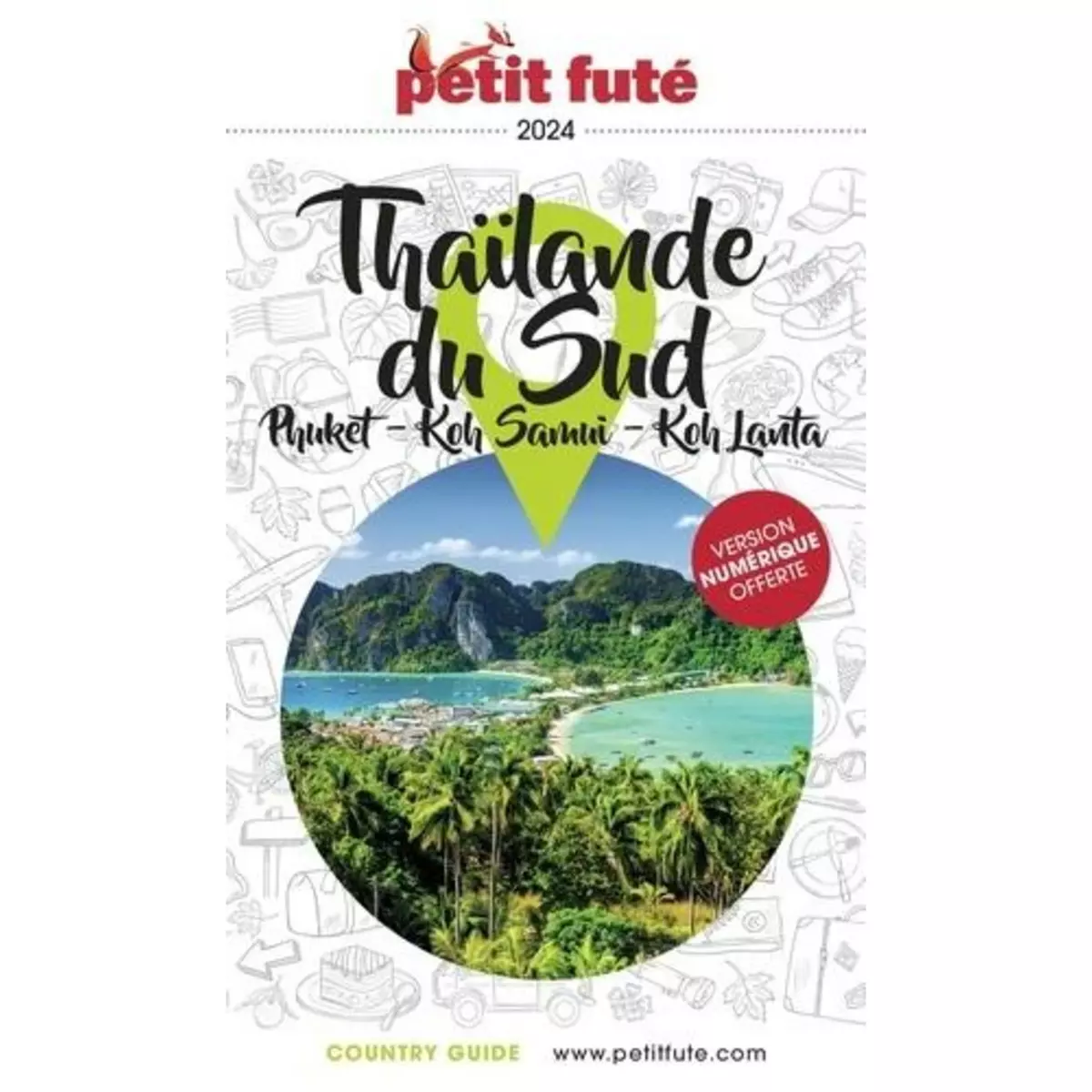  PETIT FUTE THAILANDE DU SUD. PHUKET, KOH SAMUI, KOH LANTA, EDITION 2024-2025, Petit Futé