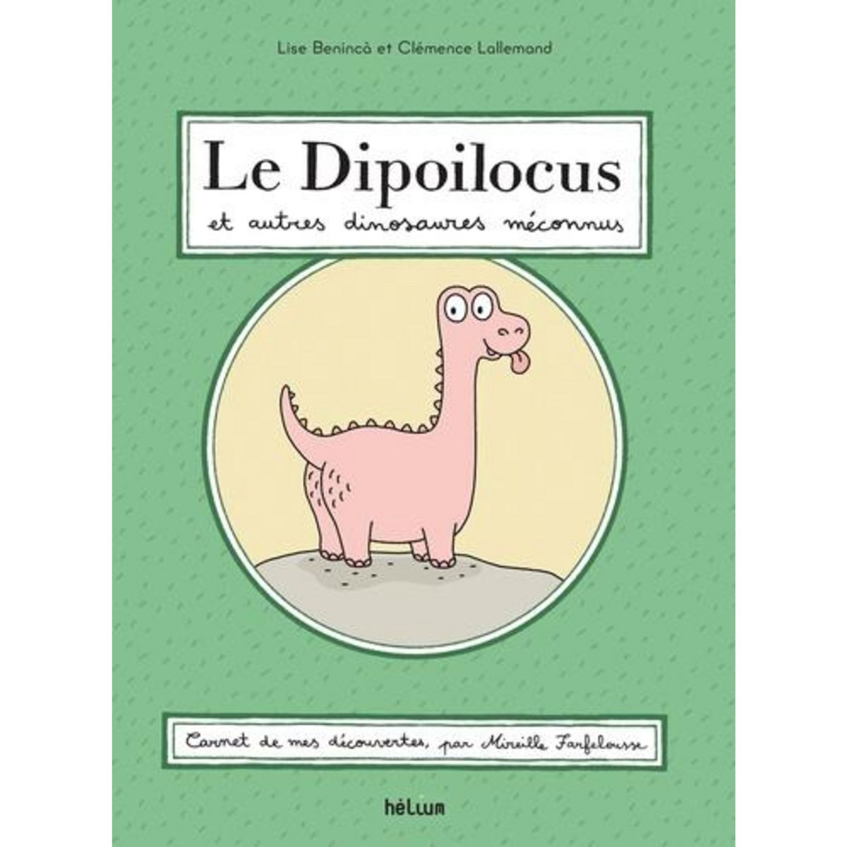 DIPOILOCUS ET AUTRES DINOSAURES MECONNUS, Benincà Lise