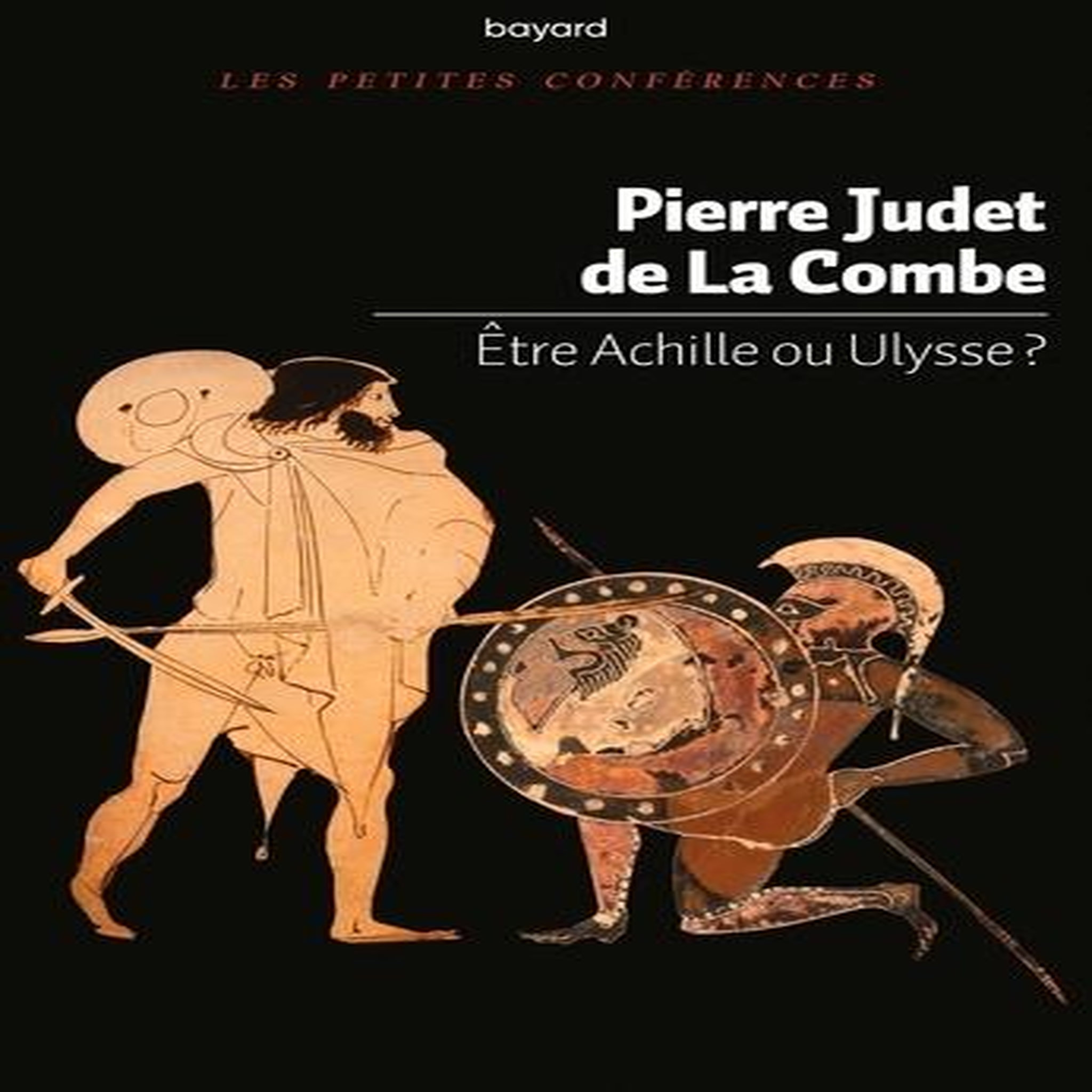 ETRE ACHILLE OU ULYSSE ?, Judet de La Combe Pierre
