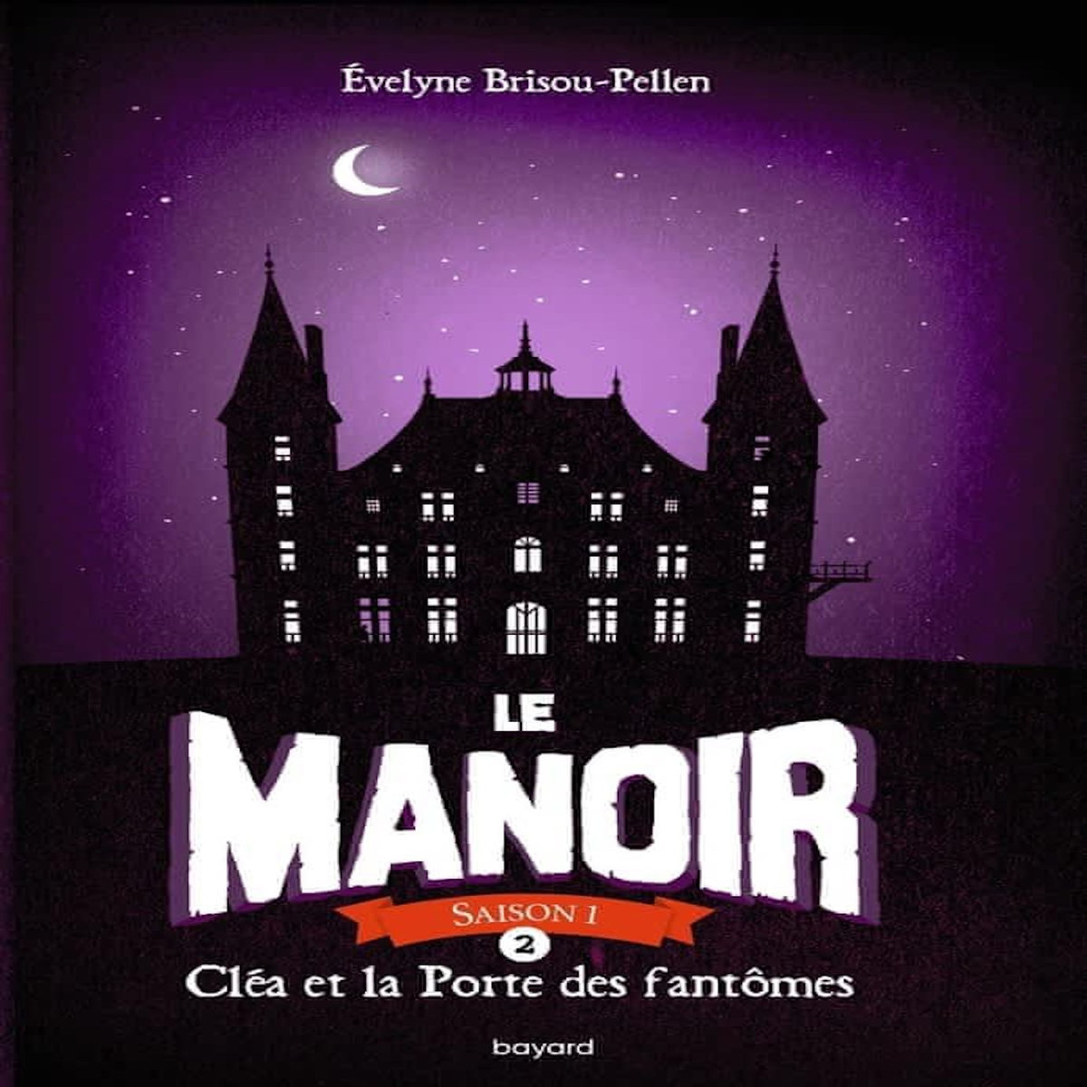 LE MANOIR, SAISON 1 TOME 2 : CLEA ET LA PORTE DES FANTOMES, Brisou-Pellen Evelyne
