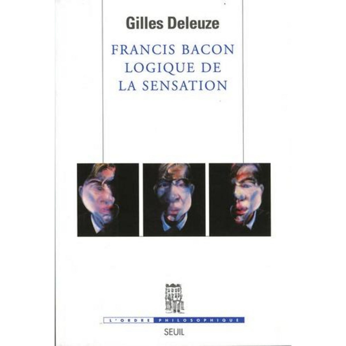 FRANCIS BACON. LOGIQUE DE LA SENSATION, Deleuze Gilles