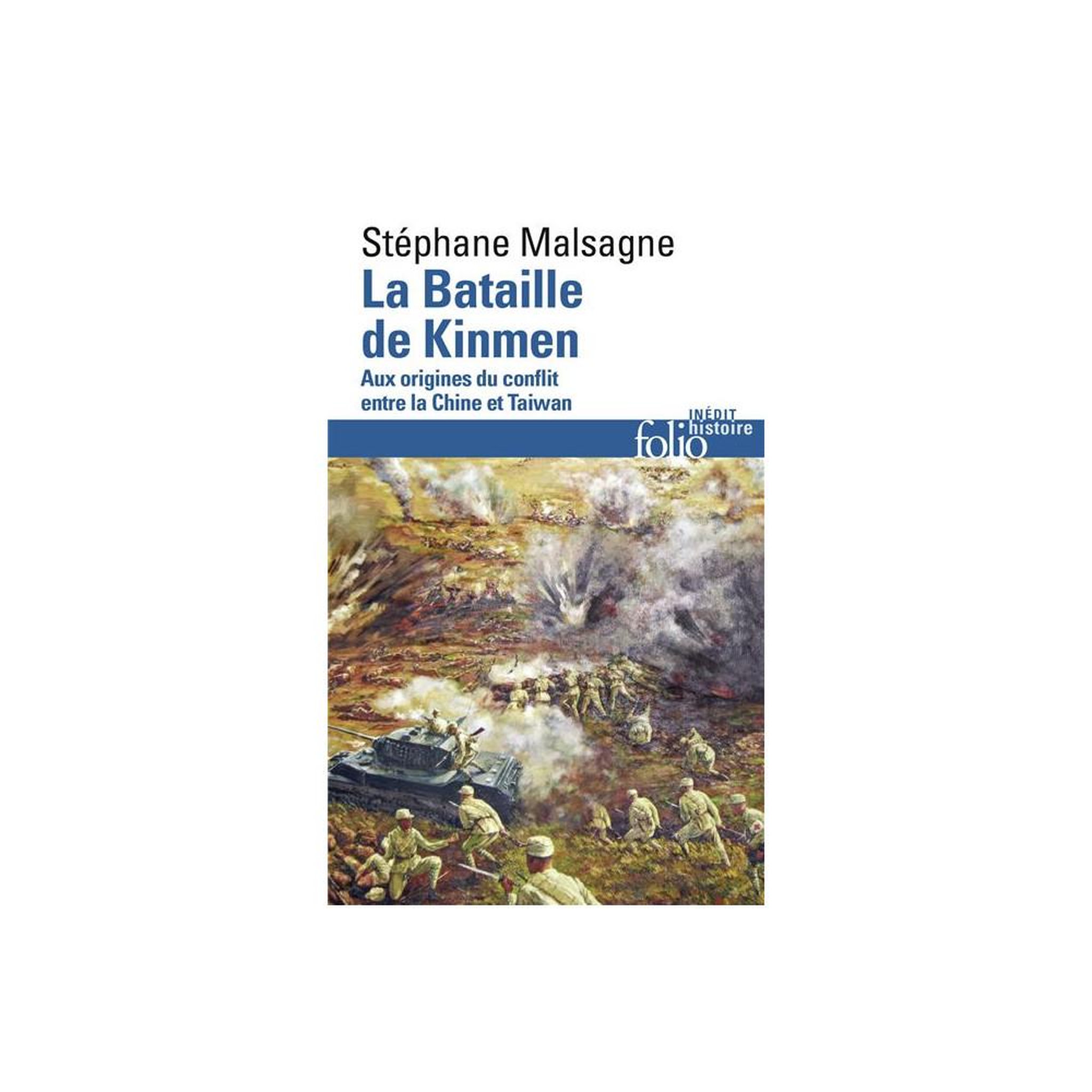Livre histoire « La Bataille de Kinmen » aux origines du conflit Chine et Taïwan, Stéphane Malsagne
