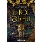 LE ROYAUME ETERNEL TOME 1 : LE ROI DECHU, Andrews L. J.
