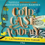 COLD CASE ACADEMY TOME 2 : LA MARQUE DU TUEUR, Barnes Jennifer Lynn