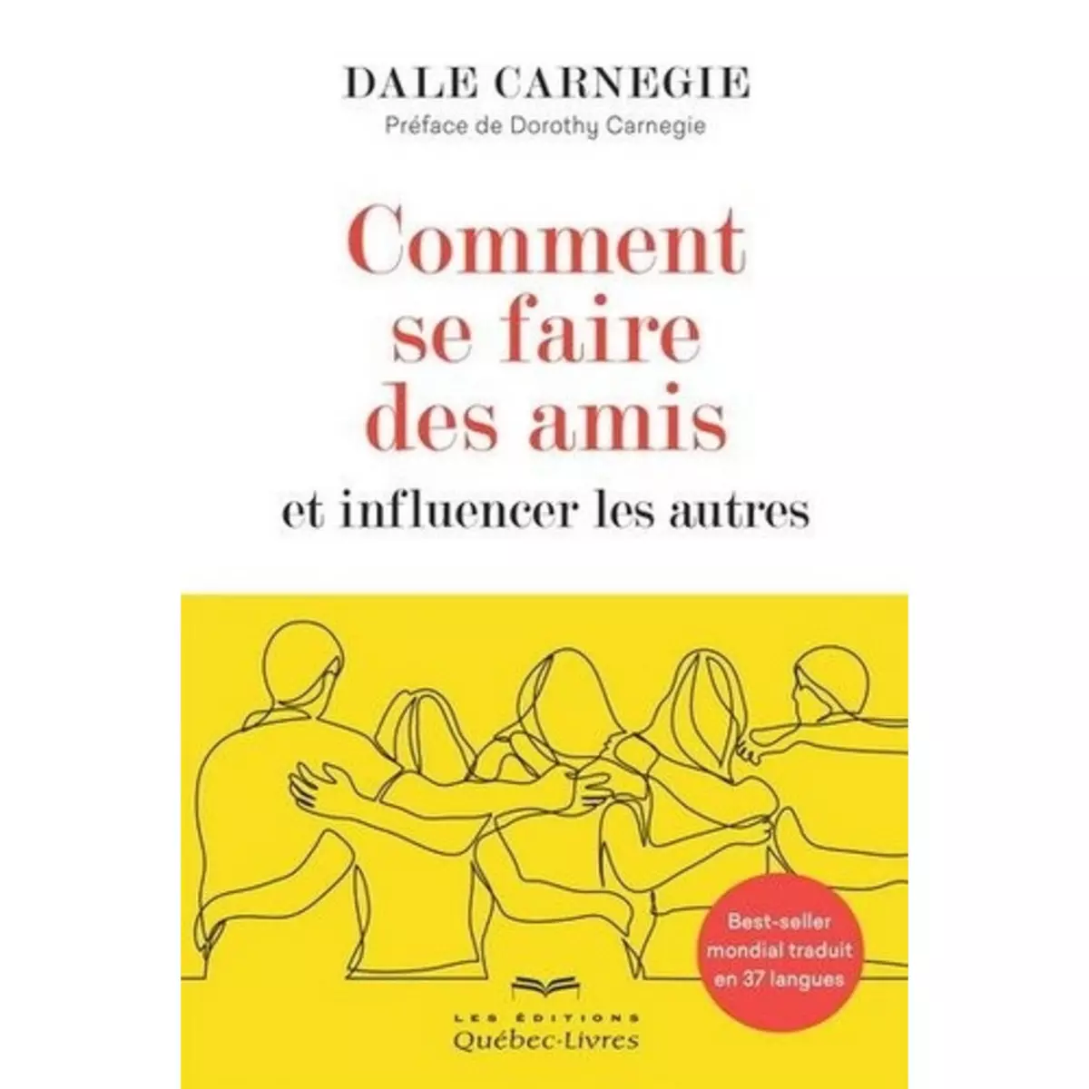  COMMENT SE FAIRE DES AMIS ET INFLUENCER LES AUTRES. 6E EDITION, Carnegie Dale