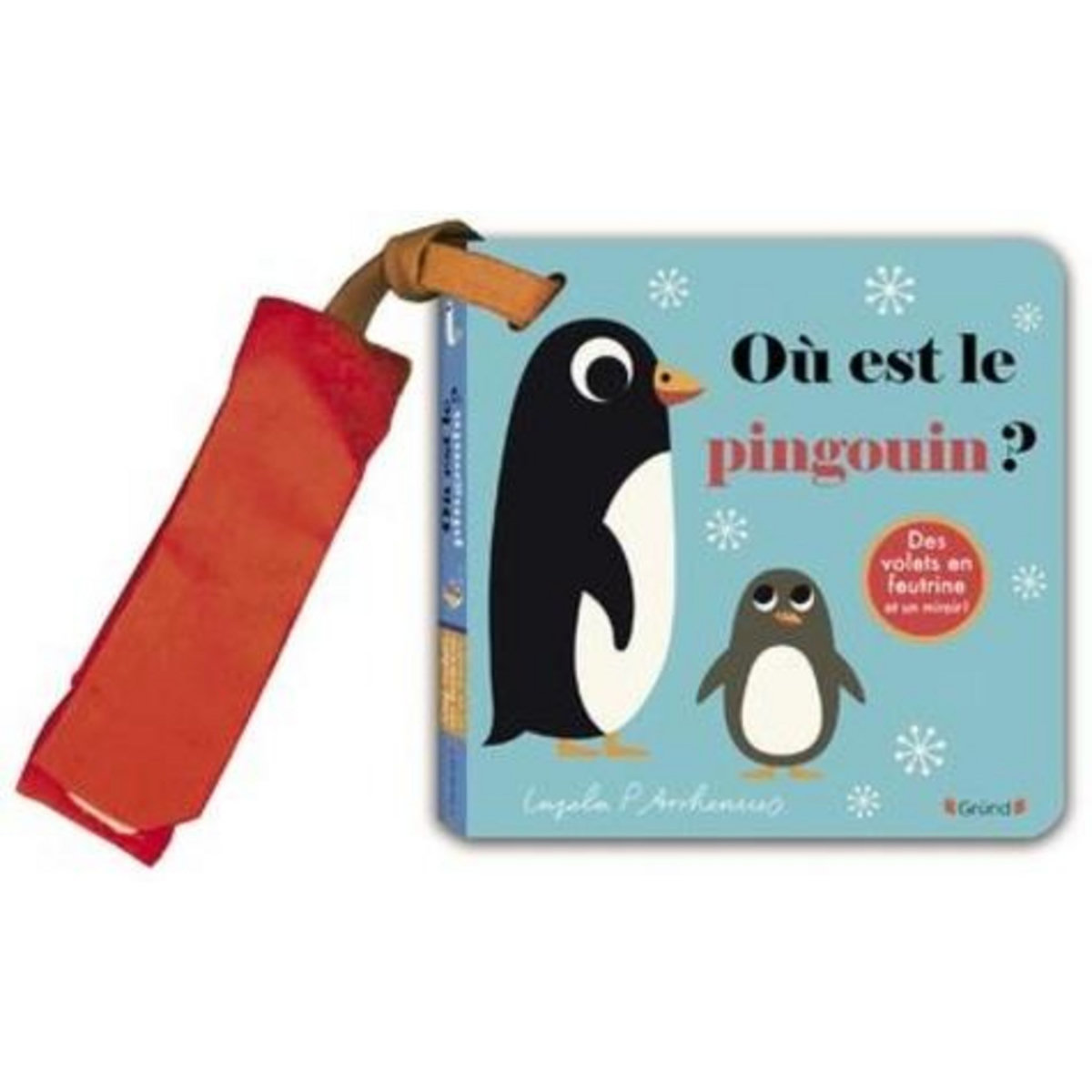 OU EST LE PINGOUIN ? AVEC DES VOLETS EN FEUTRINE ET UN MIROIR !, Arrhenius Ingela P.
