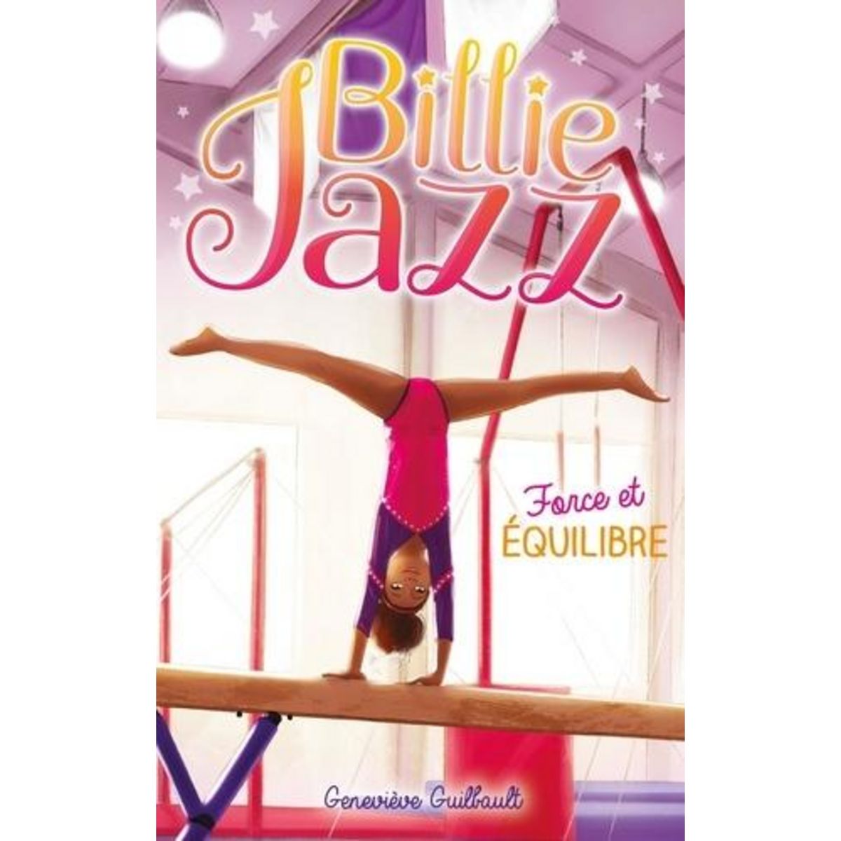 BILLIE JAZZ TOME 11 : FORCE ET EQUILIBRE, Guilbault Geneviève