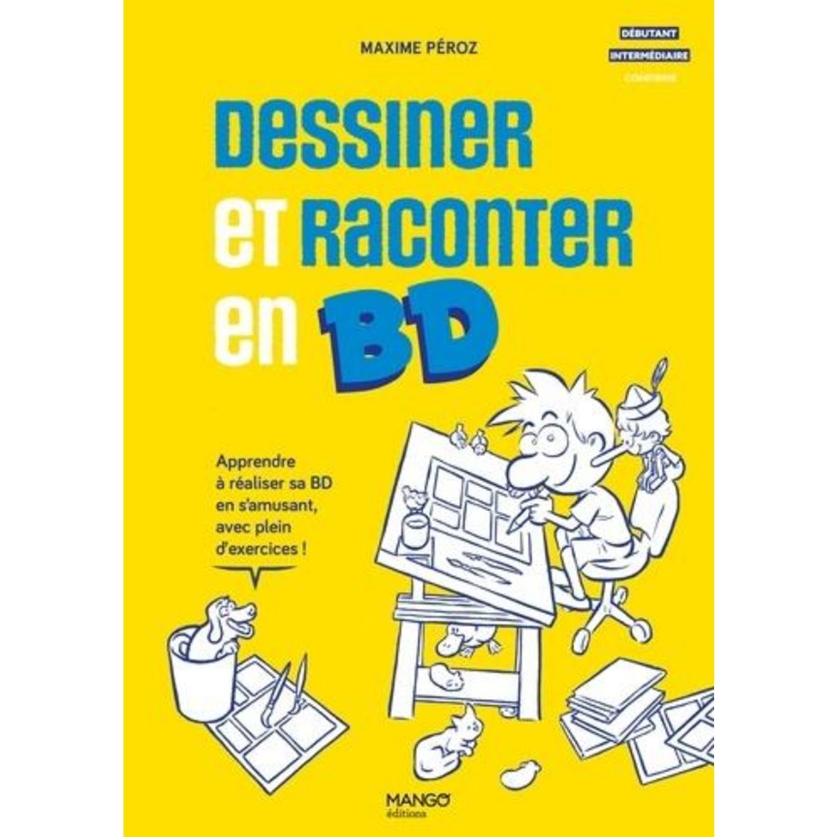 DESSINER ET RACONTER EN BD. APPRENDRE A REALISER SA BD EN S'AMUSANT, AVEC PLEIN D'EXERCICES !, Péroz Maxime