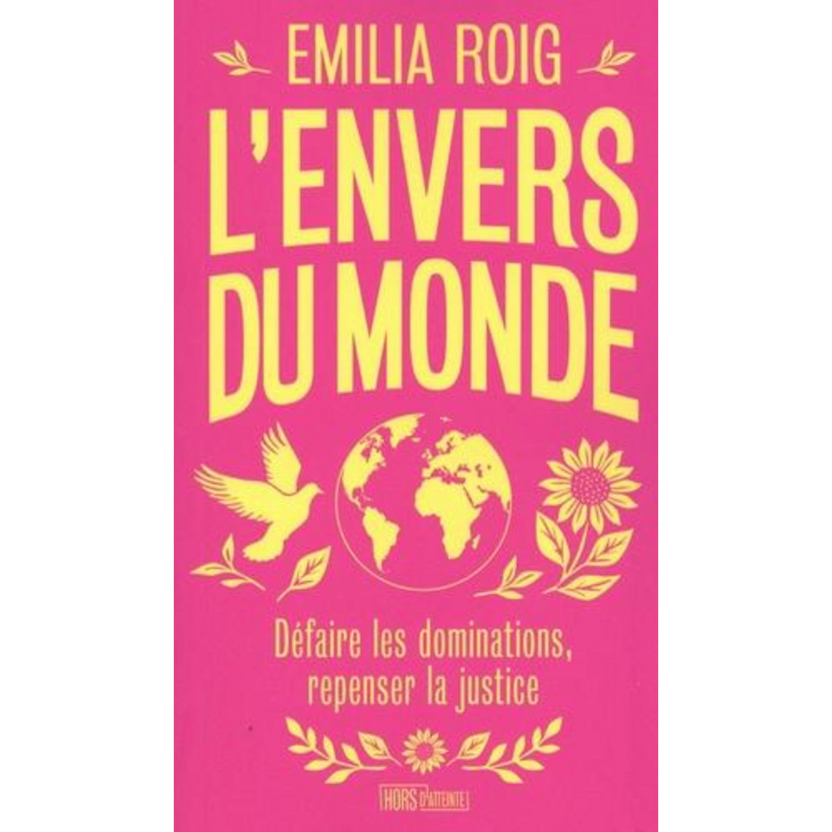 L'ENVERS DU MONDE. DEFAIRE LES DOMINATIONS, REPENSER LA JUSTICE, Roig Emilia