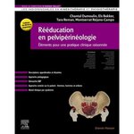 REEDUCATION EN PELVIPERINEOLOGIE. ELEMENTS POUR UNE PRATIQUE CLINIQUE RAISONNEE, Dumoulin Chantale
