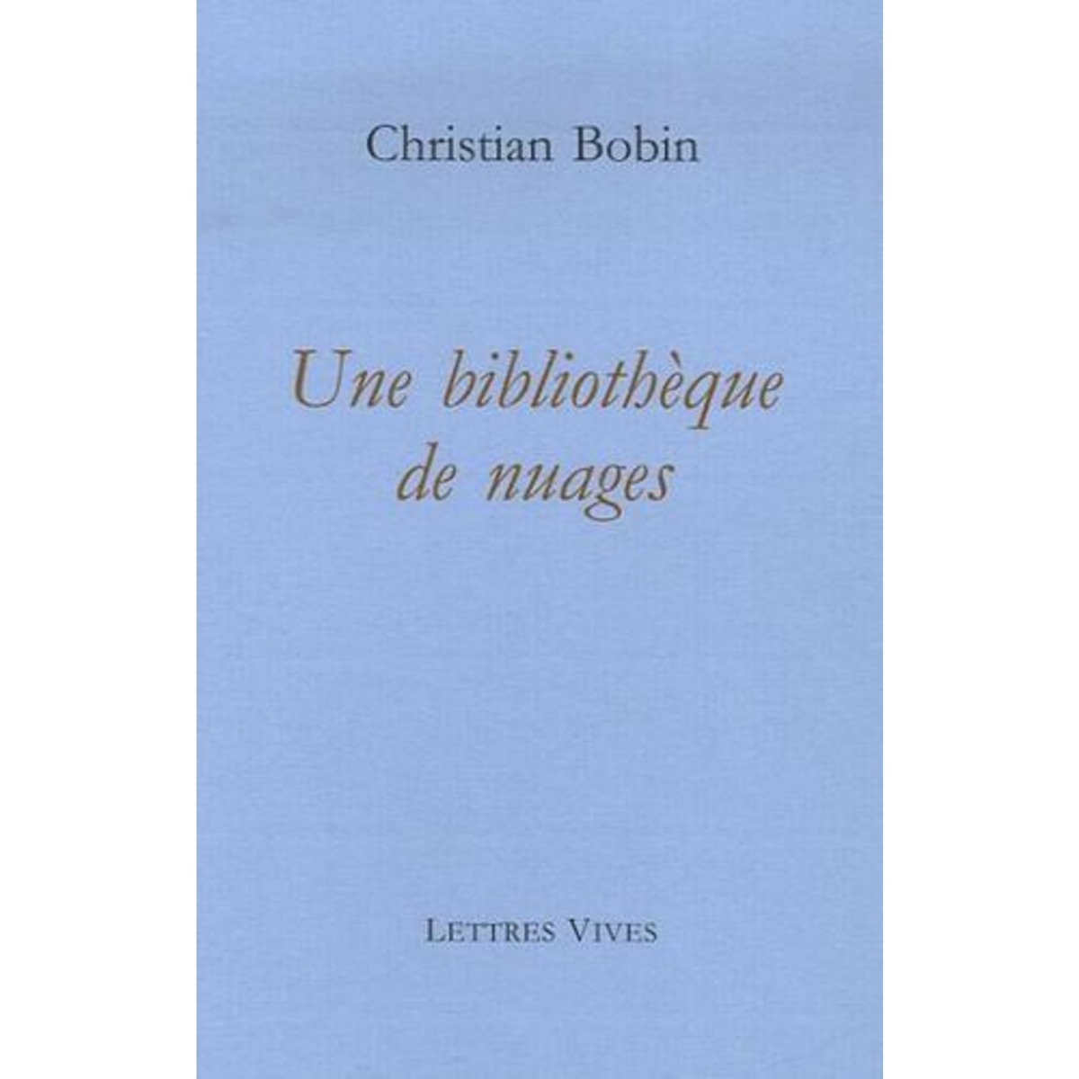 UNE BIBLIOTHEQUE DE NUAGES, Bobin Christian