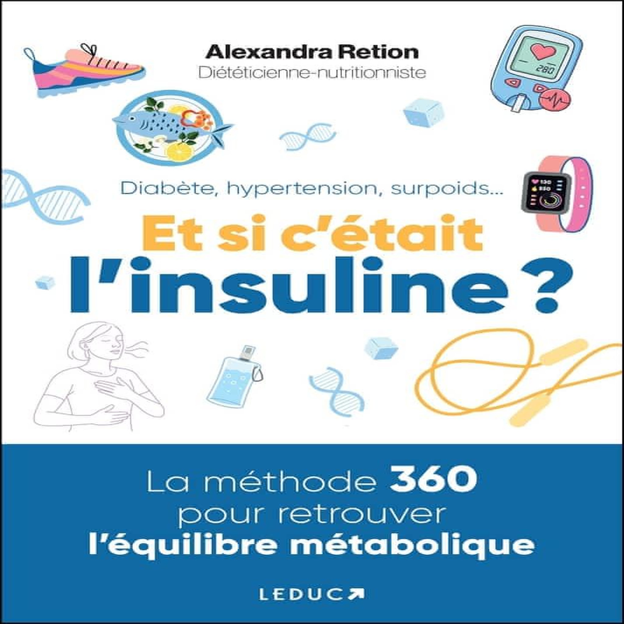 DIABETE, HYPERTENSION, SURPOIDS... ET SI C'ETAIT L'INSULINE ?, Retion Alexandra