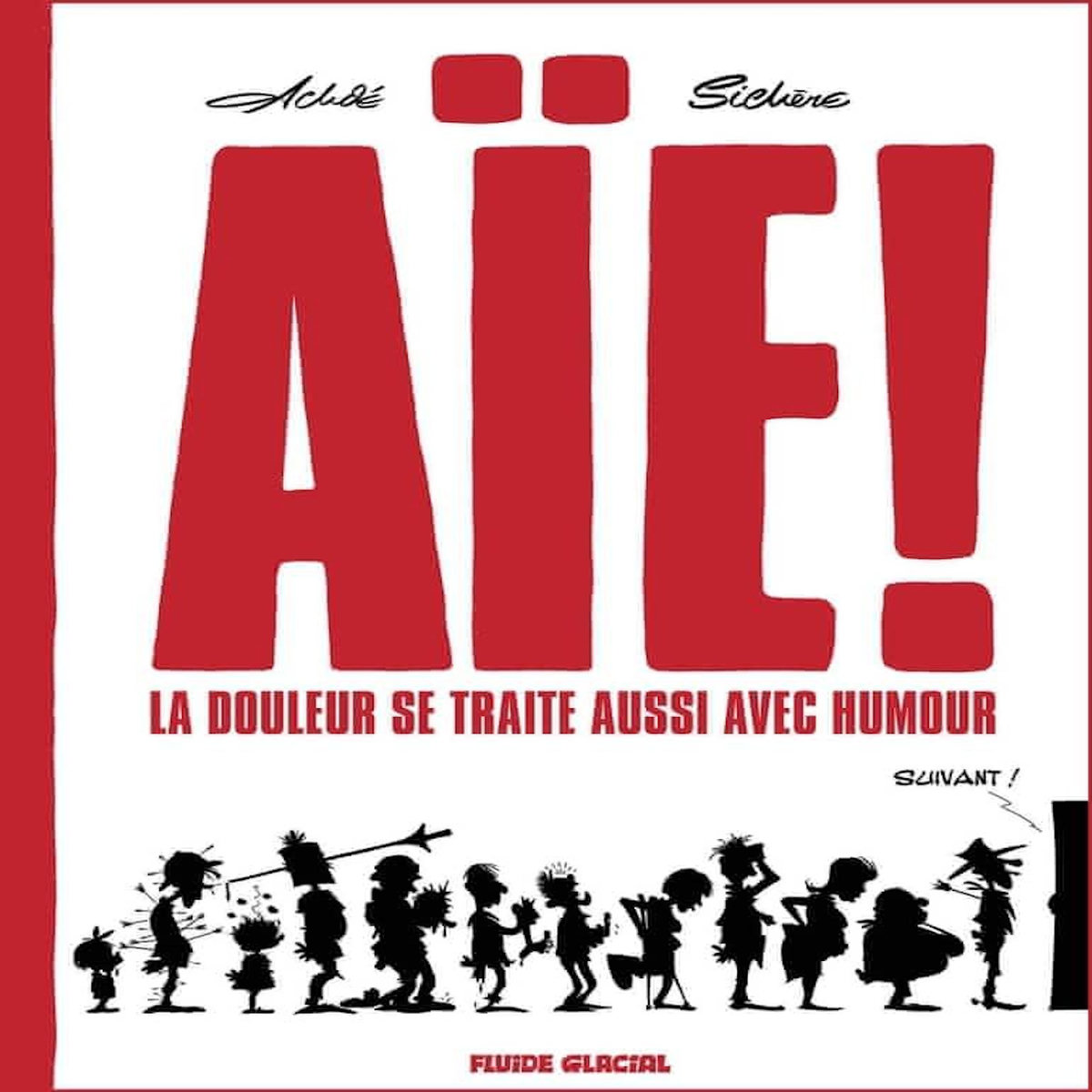 AIE ! LA DOULEUR SE TRAITE AUSSI AVEC HUMOUR, Achdé