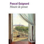 DERNIER ROYAUME TOME 9 : MOURIR DE PENSER, Quignard Pascal