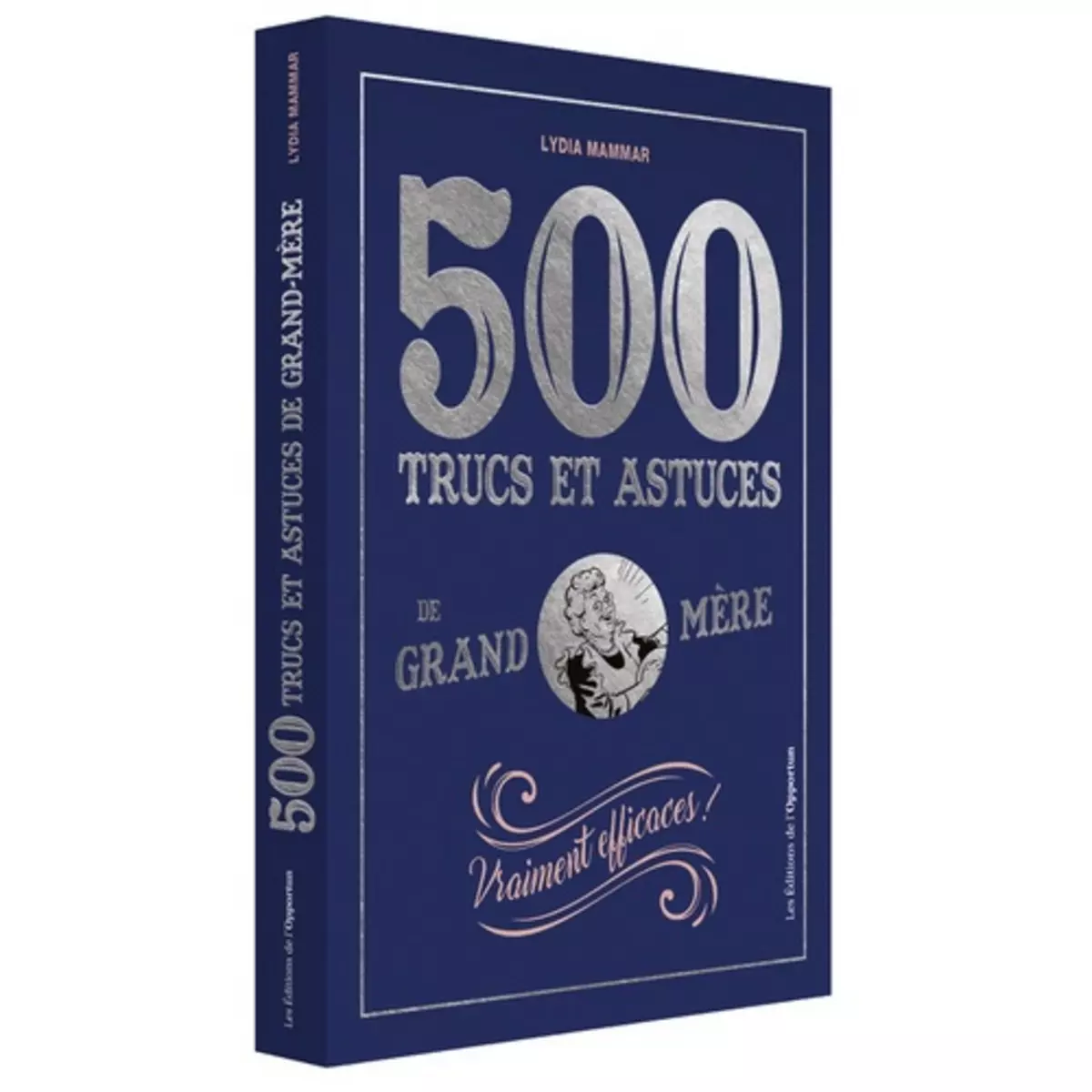  500 TRUCS ET ASTUCES DE GRAND-MERE. VRAIMENT EFFICACES !, Mammar Lydia