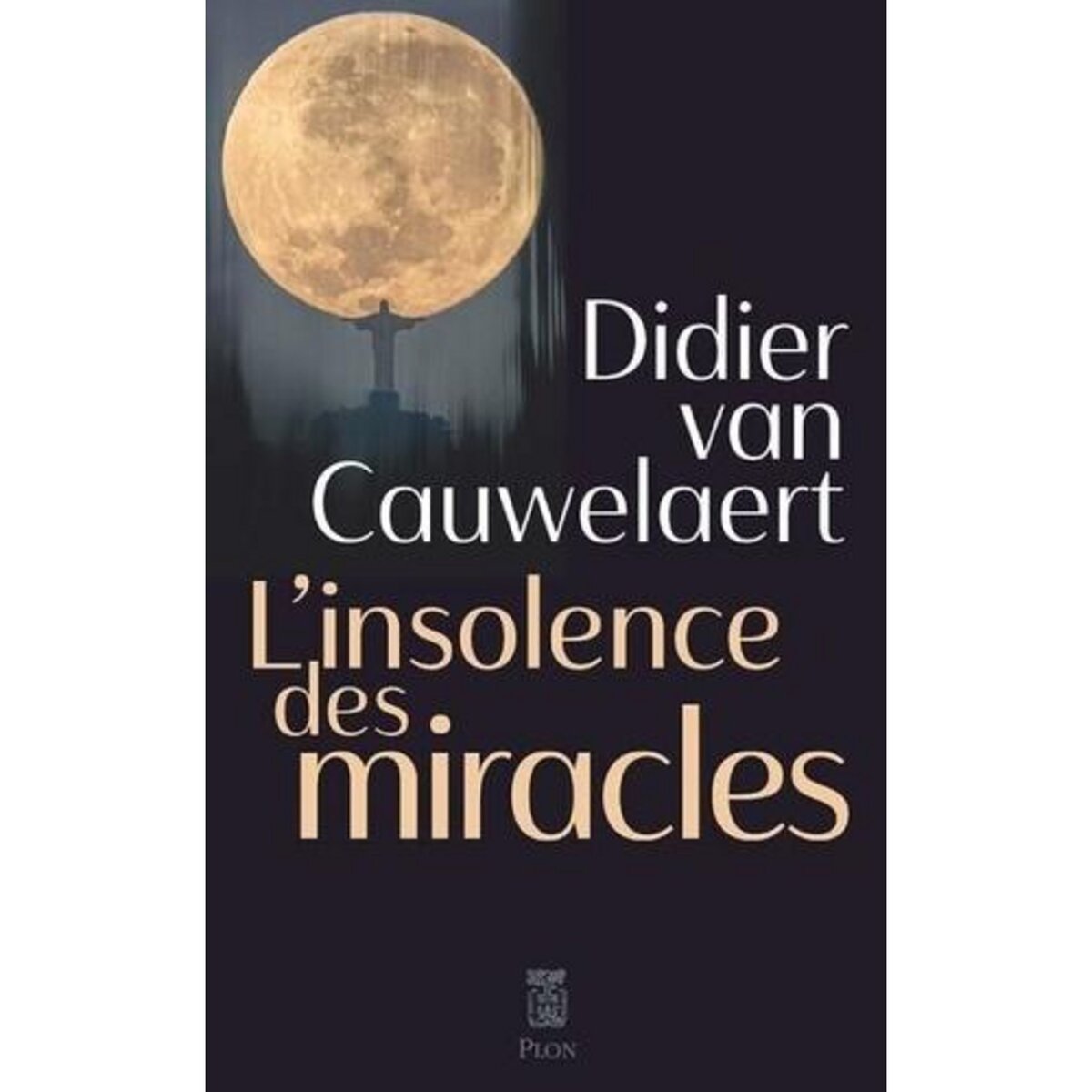  L'INSOLENCE DES MIRACLES, Van Cauwelaert Didier