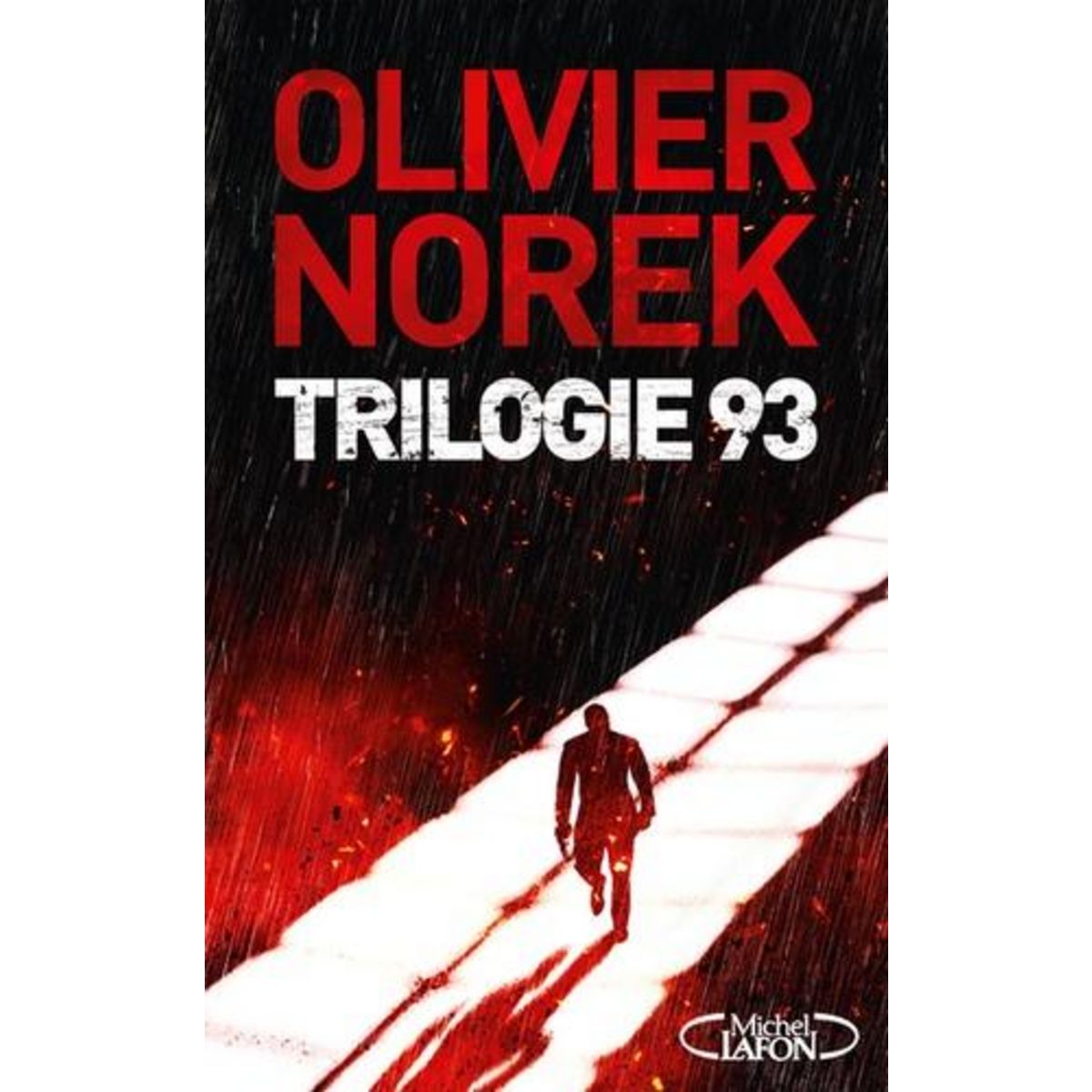 TRILOGIE 93 : CODE 93 ; TERRITOIRES ; SURTENSIONS. SUIVI DE ULTRA NOIR, Norek Olivier