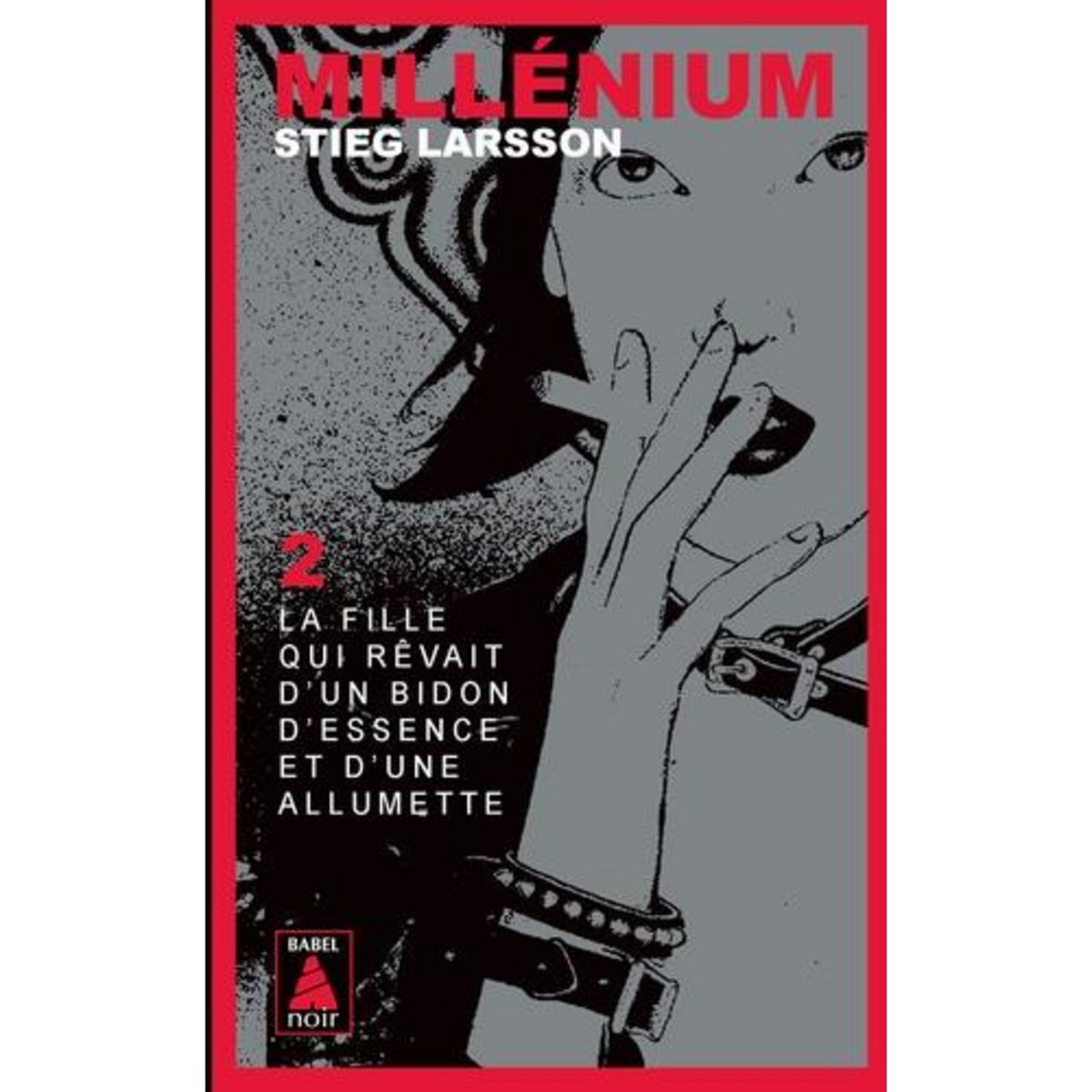 MILLENIUM TOME 2 : LA FILLE QUI REVAIT D'UN BIDON D'ESSENCE ET D'UNE ALLUMETTE, Larsson Stieg
