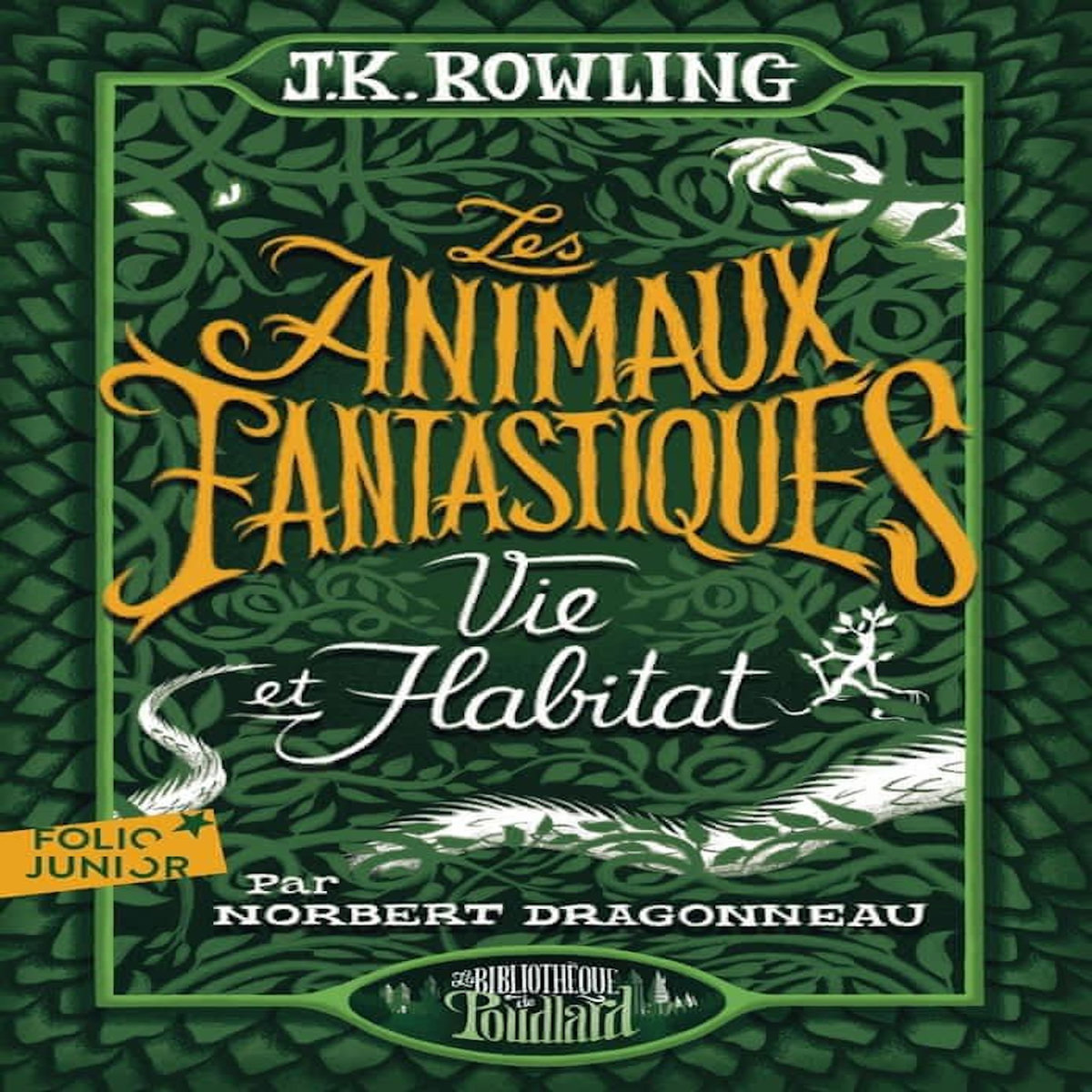 LES ANIMAUX FANTASTIQUES. VIE ET HABITAT, Rowling J.K.
