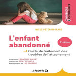 L'ENFANT ABANDONNE. GUIDE DE TRAITEMENT DES TROUBLES DE L'ATTACHEMENT, Rygaard Niels Peter