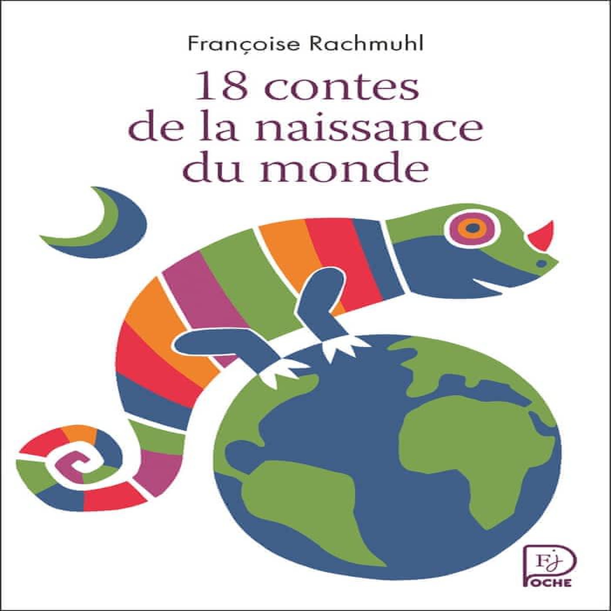 18 CONTES DE LA NAISSANCE DU MONDE, Rachmuhl Françoise