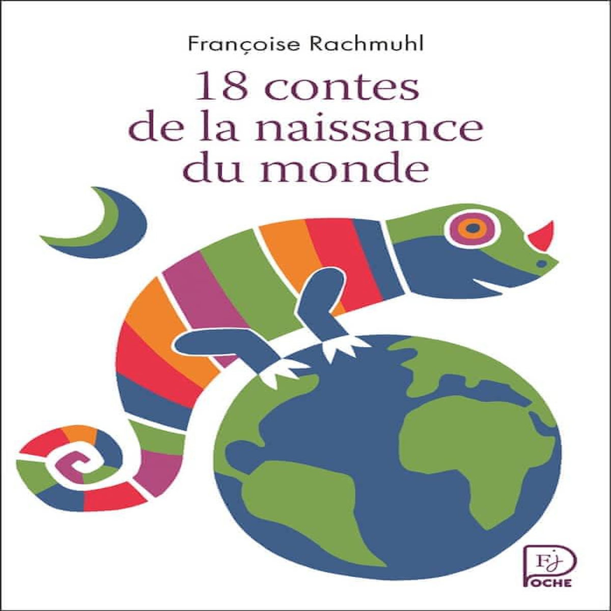 18 CONTES DE LA NAISSANCE DU MONDE, Rachmuhl Françoise