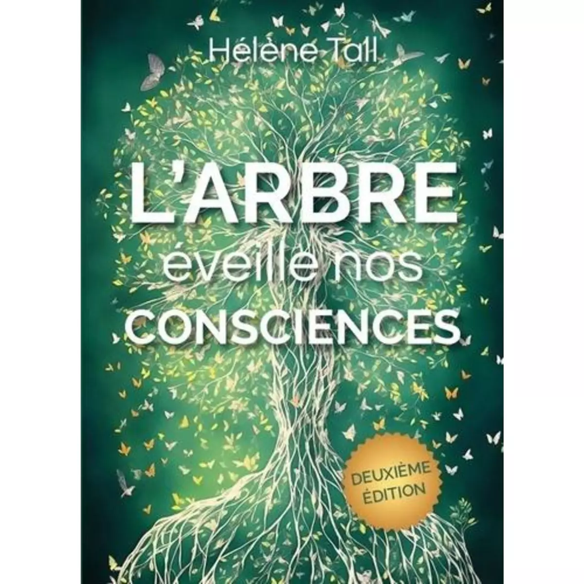  L'ARBRE EVEILLE NOS CONSCIENCES. 2E EDITION, Tall Hélène