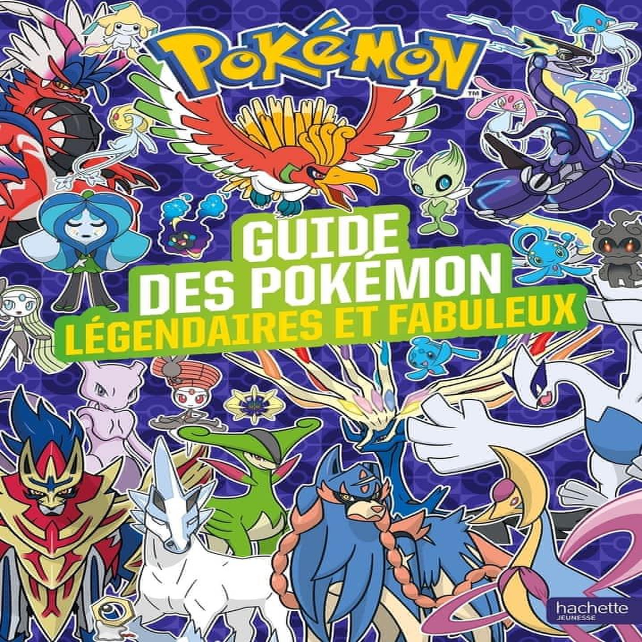 GUIDE DES POKEMON LEGENDAIRES ET FABULEUX, Hachette Jeunesse