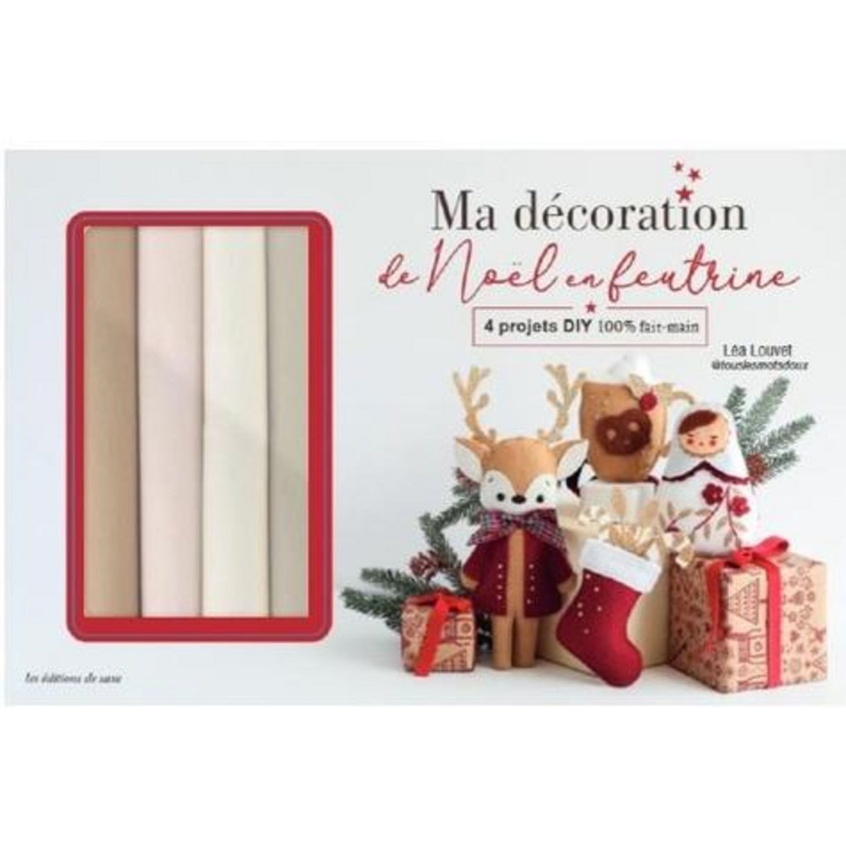 MA DECORATION DE NOEL EN FEUTRINE. COFFRET AVEC 4 PROJETS DIY 100% FAIT-MAIN, Louvet Léa