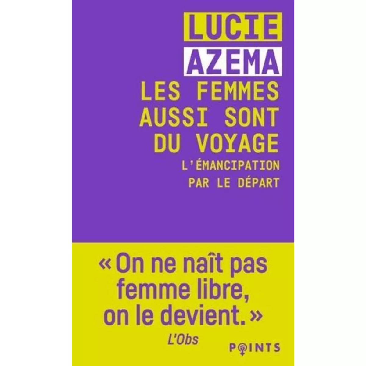  LES FEMMES AUSSI SONT DU VOYAGE. L'EMANCIPATION PAR LE DEPART, Azema Lucie
