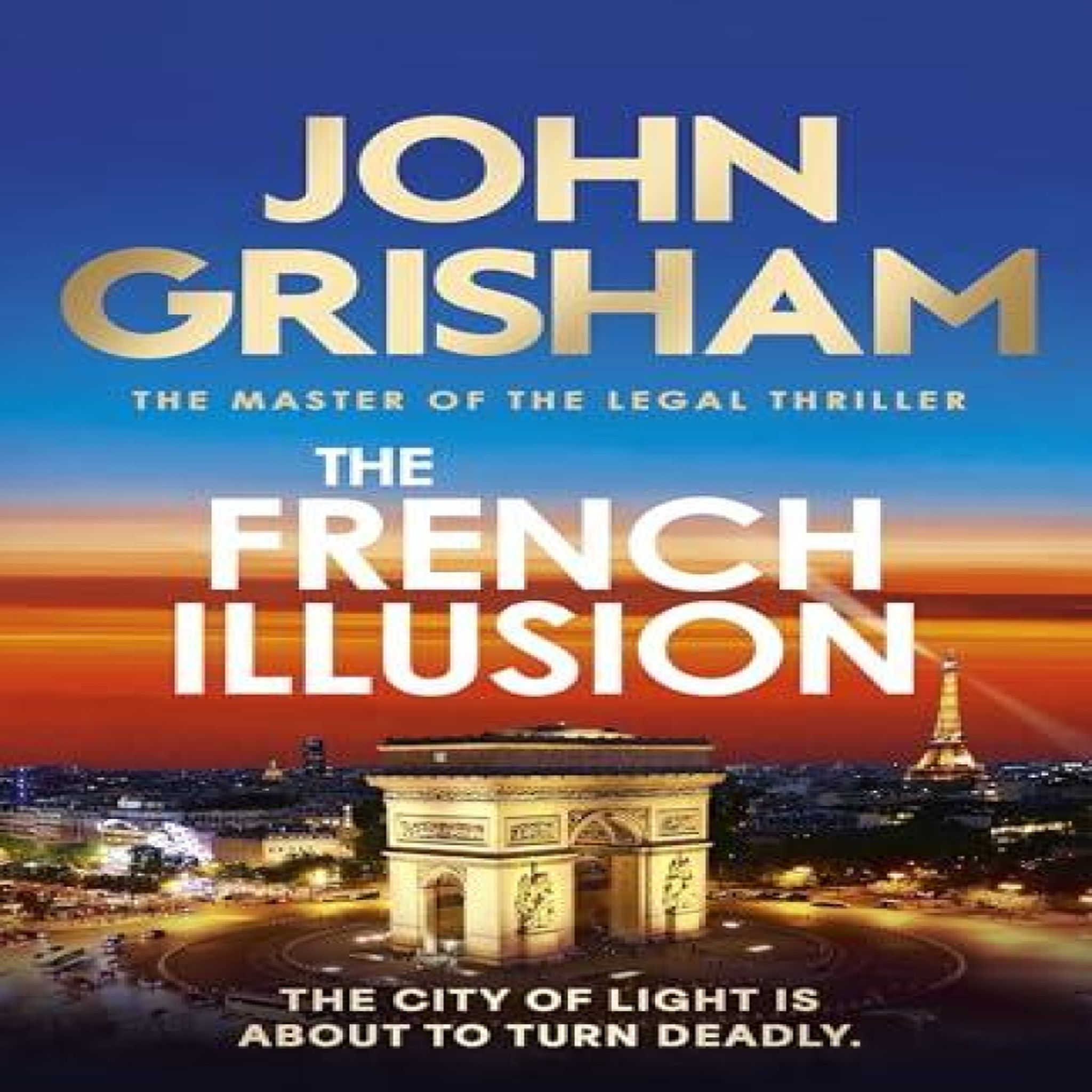 LIVRES The French Illusion : the explosive new novel from the master of the legal thriller