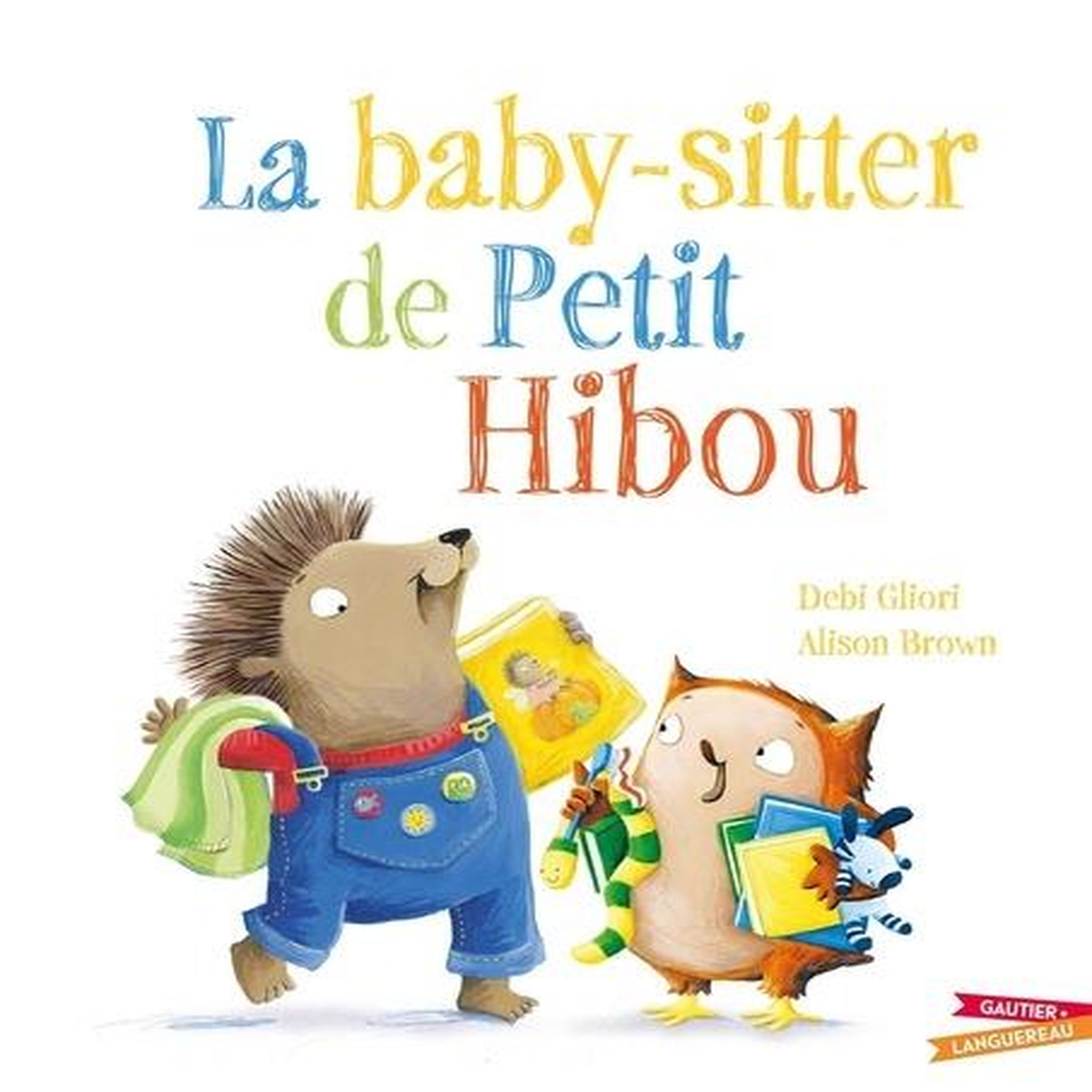 LA BABY-SITTER DE PETIT HIBOU, Gliori Debi