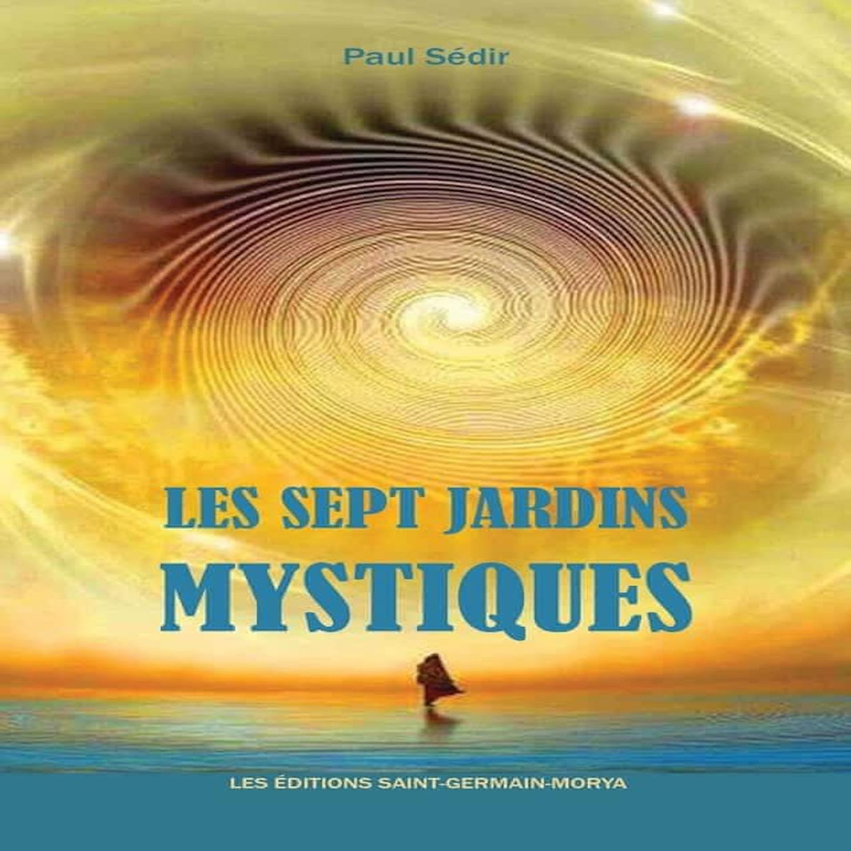 LES SEPT JARDINS MYSTIQUES, Sédir Paul
