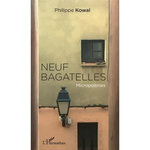 NEUF BAGATELLES. MICROPOEMES, Kowal Philippe