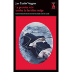 LE PREMIER MAI TOMBA LA DERNIERE NEIGE, Wagner Jan Costin