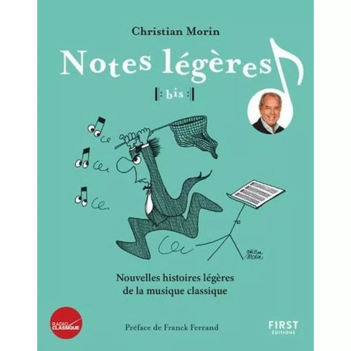  NOTES LEGERES, BIS ! NOUVELLES HISTOIRES LEGERES DE LA MUSIQUE CLASSIQUE, Morin Christian