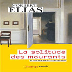 LA SOLITUDE DES MOURANTS. SUIVI DE VIEILLIR ET MOURIR : QUELQUES PROBLEMES SOCIOLOGIQUES, Elias Norbert