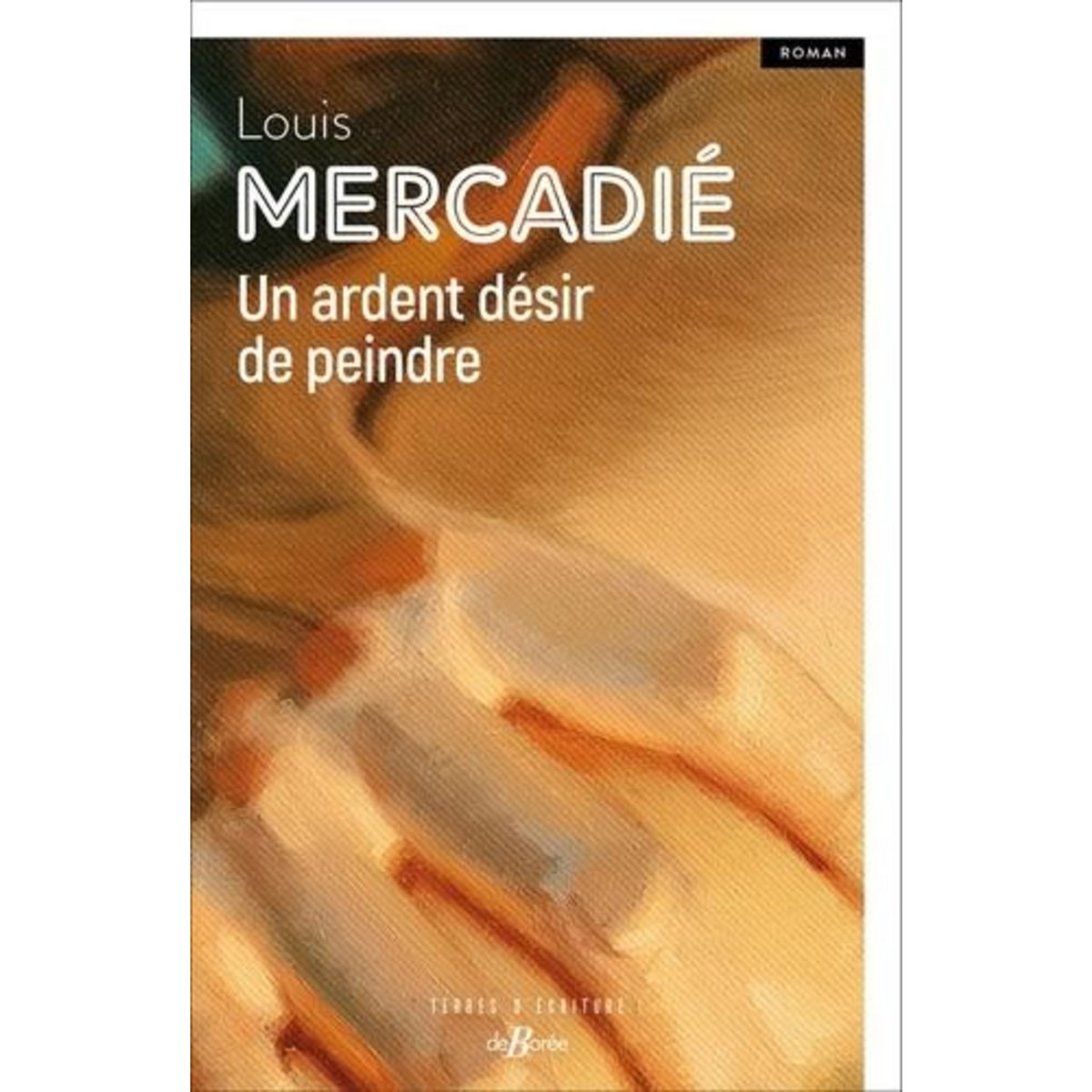 UN ARDENT DESIR DE PEINDRE, Mercadié Louis