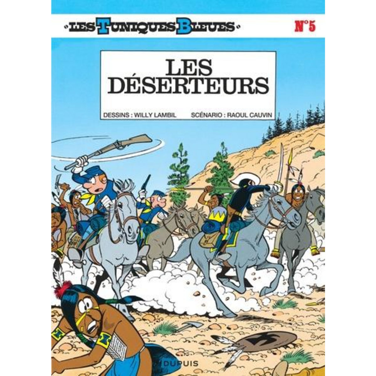 LES TUNIQUES BLEUES TOME 5 : LES DESERTEURS, Cauvin Raoul