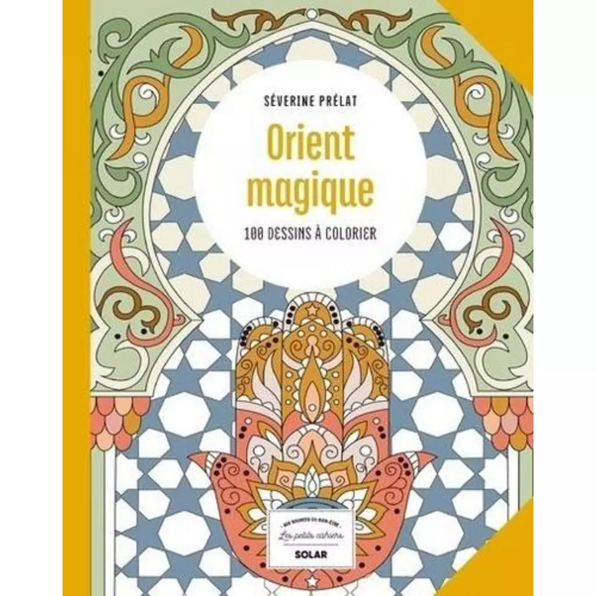  ORIENT MAGIQUE. 100 DESSINS A COLORIER, Prélat Séverine