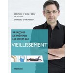 99 FACONS DE PREVENIR LES EFFETS DU VIEILLISSEMENT, Fortier Denis