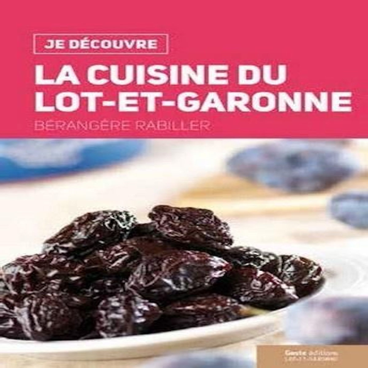 LA CUISINE DU LOT-ET-GARONNE, Rabiller Bérangère