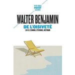 DE L'OISIVETE. SUIVI DE L'ENNUI, ETERNEL RETOUR, Benjamin Walter