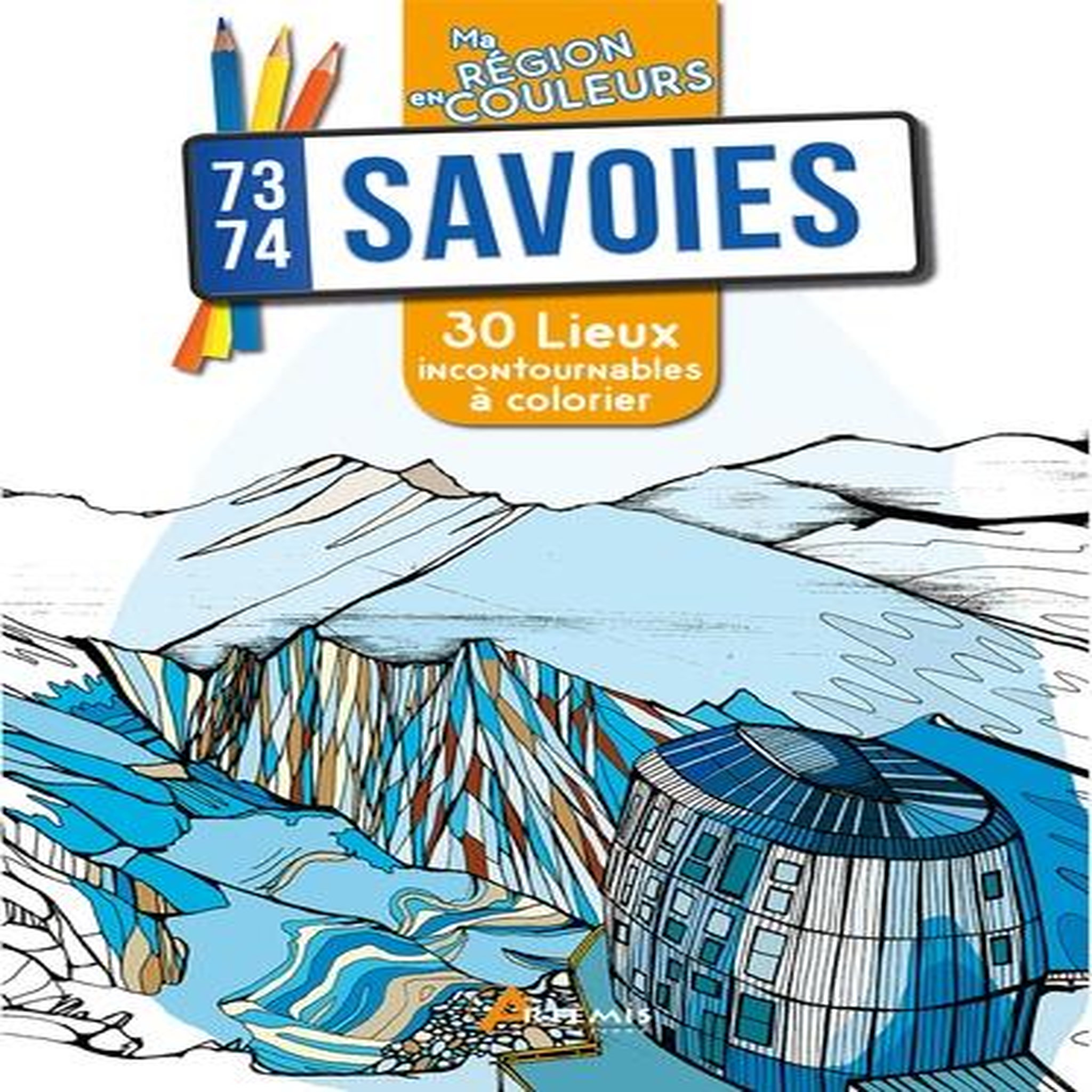 SAVOIES (73-74). 30 LIEUX INCONTOURNABLES A COLORIER, Engel Aurélie