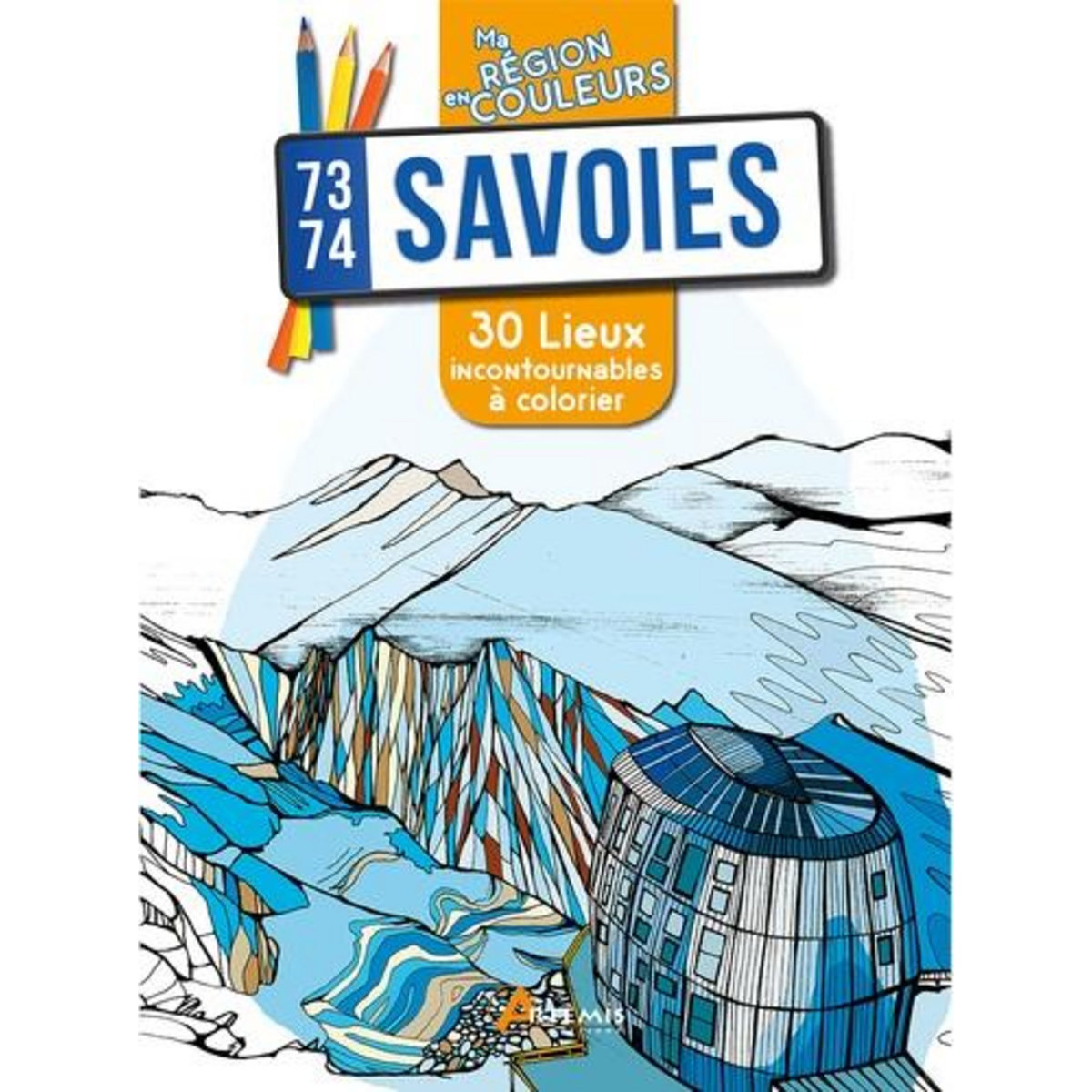 SAVOIES (73-74). 30 LIEUX INCONTOURNABLES A COLORIER, Engel Aurélie