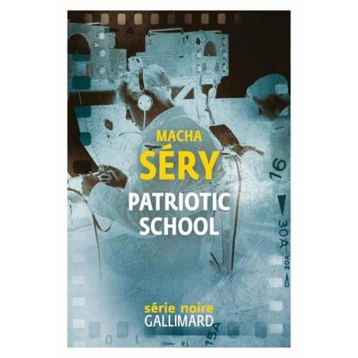 PATRIOTIC SCHOOL. CHRONIQUE DE CONTRE-ESPIONNAGE EN TEMPS DE GUERRE, Séry Macha