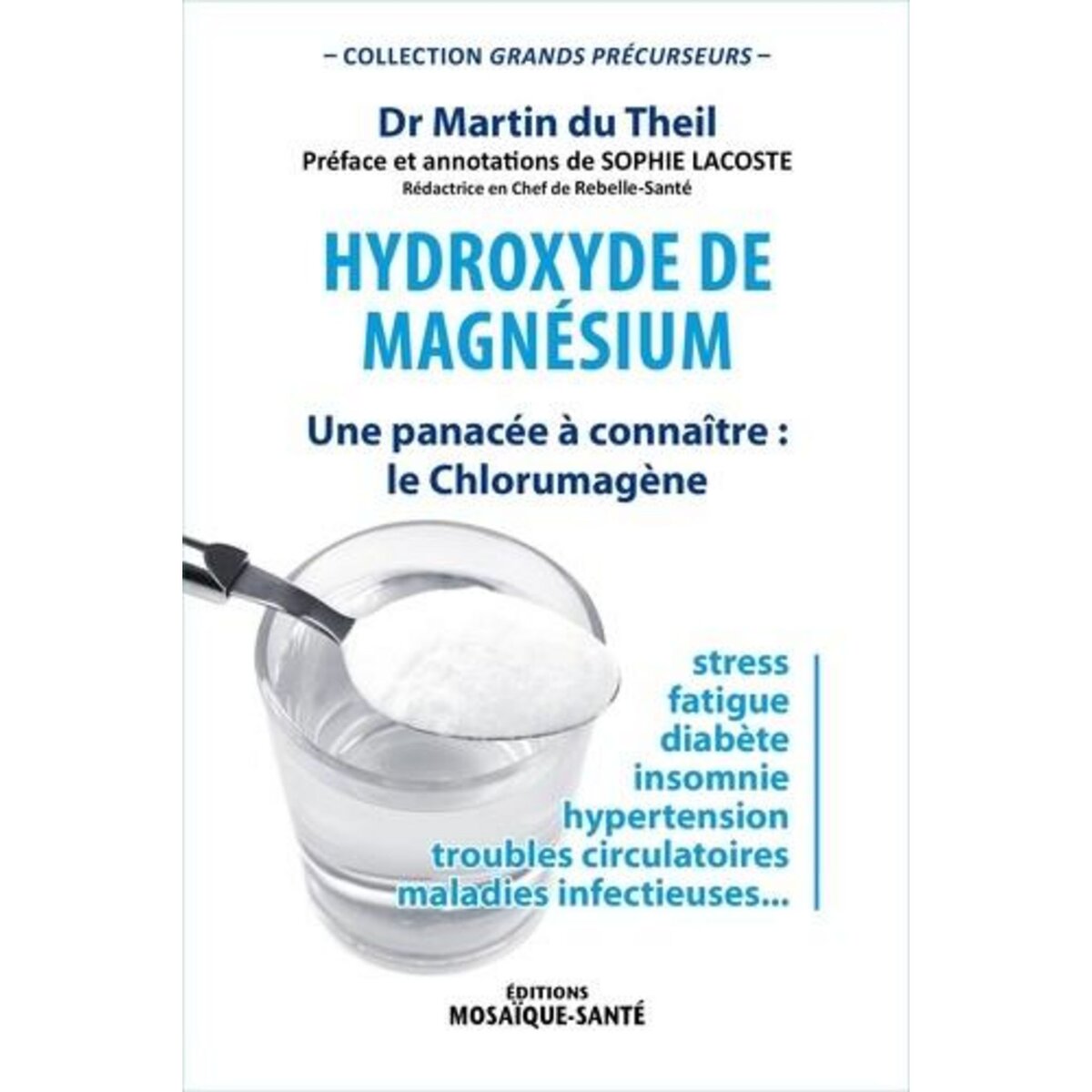 HYDROXYDE DE MAGNESIUM. UNE PANACEE A CONNAITRE : LE CHLORUMAGENE, Du Theil Martin